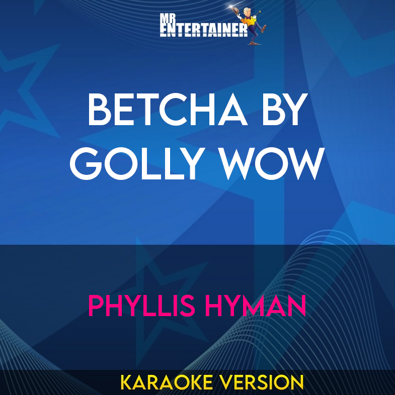 Betcha By Golly Wow - Phyllis Hyman (Karaoke Version) from Mr Entertainer Karaoke