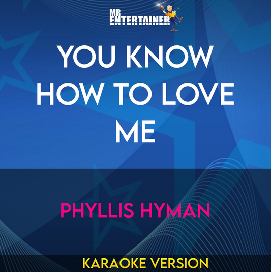 You Know How To Love Me - Phyllis Hyman (Karaoke Version) from Mr Entertainer Karaoke