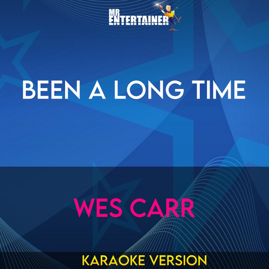 Been A Long Time - Wes Carr (Karaoke Version) from Mr Entertainer Karaoke