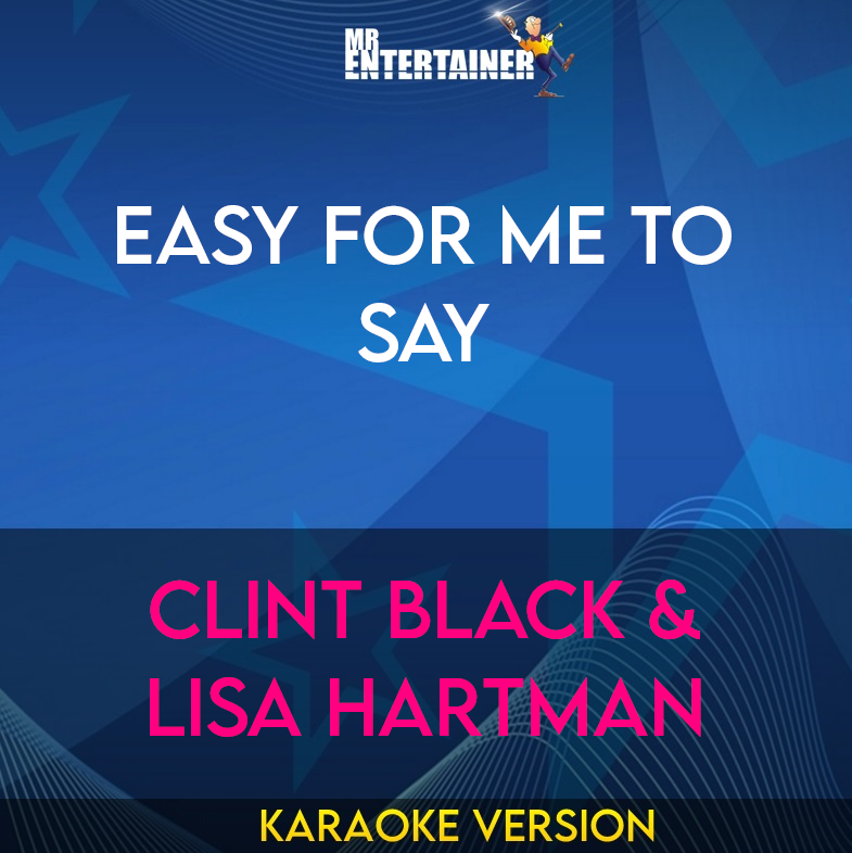 Easy For Me To Say - Clint Black & Lisa Hartman (Karaoke Version) from Mr Entertainer Karaoke