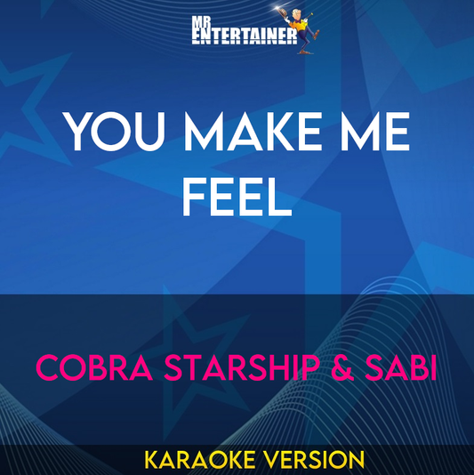 You Make Me Feel - Cobra Starship & Sabi (Karaoke Version) from Mr Entertainer Karaoke