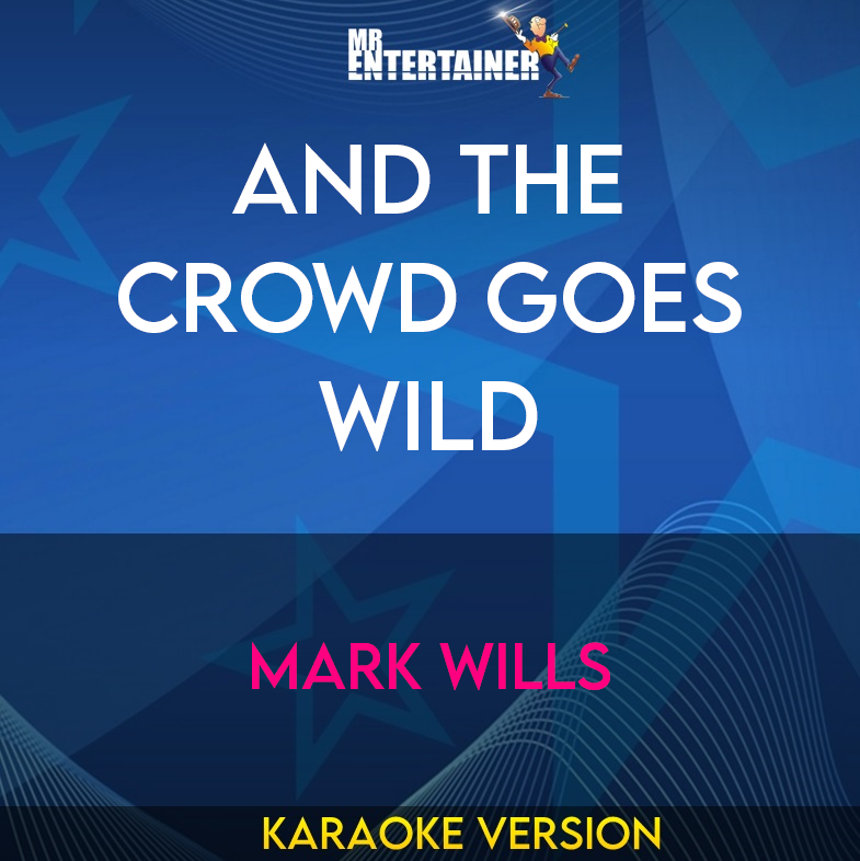 And The Crowd Goes Wild - Mark Wills (Karaoke Version) from Mr Entertainer Karaoke