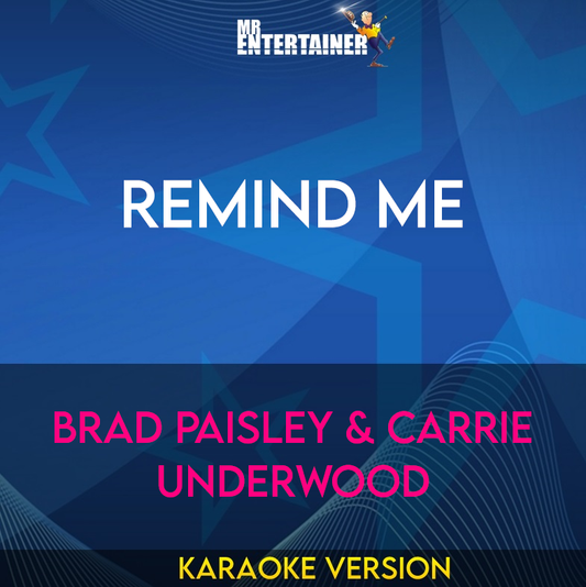 Remind Me - Brad Paisley & Carrie Underwood (Karaoke Version) from Mr Entertainer Karaoke