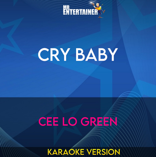 Cry Baby - Cee Lo Green (Karaoke Version) from Mr Entertainer Karaoke