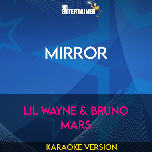 Mirror - Lil Wayne & Bruno Mars (Karaoke Version) from Mr Entertainer Karaoke