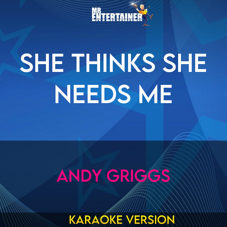 She Thinks She Needs Me - Andy Griggs (Karaoke Version) from Mr Entertainer Karaoke