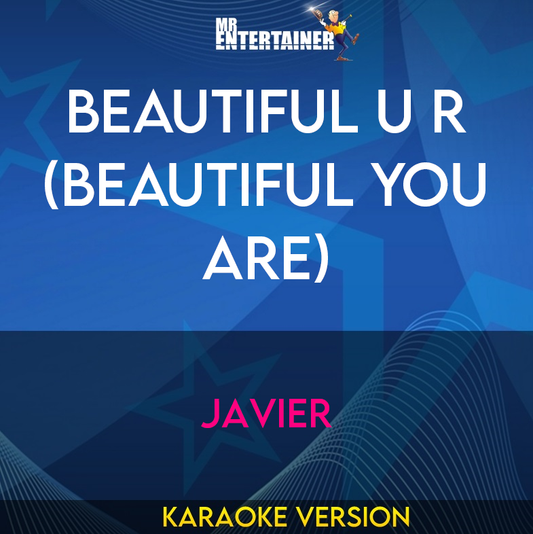 Beautiful U R (beautiful You Are) - Javier (Karaoke Version) from Mr Entertainer Karaoke