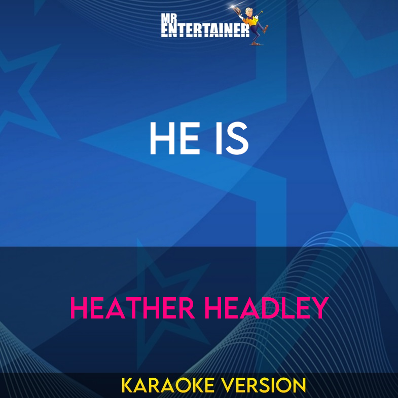 He Is - Heather Headley (Karaoke Version) from Mr Entertainer Karaoke