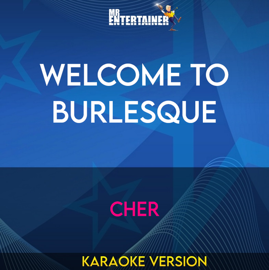 Welcome To Burlesque - Cher (Karaoke Version) from Mr Entertainer Karaoke