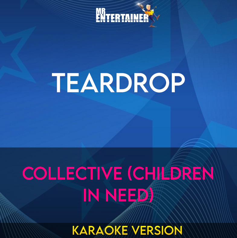 Teardrop - Collective (Children In Need) (Karaoke Version) from Mr Entertainer Karaoke