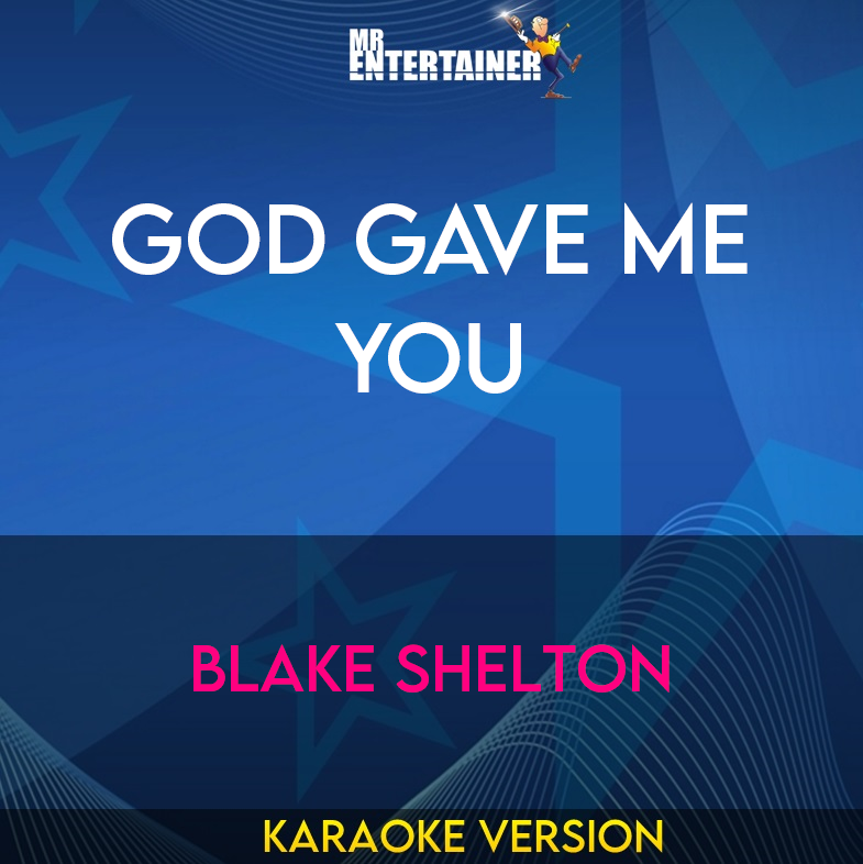God Gave Me You - Blake Shelton (Karaoke Version) from Mr Entertainer Karaoke
