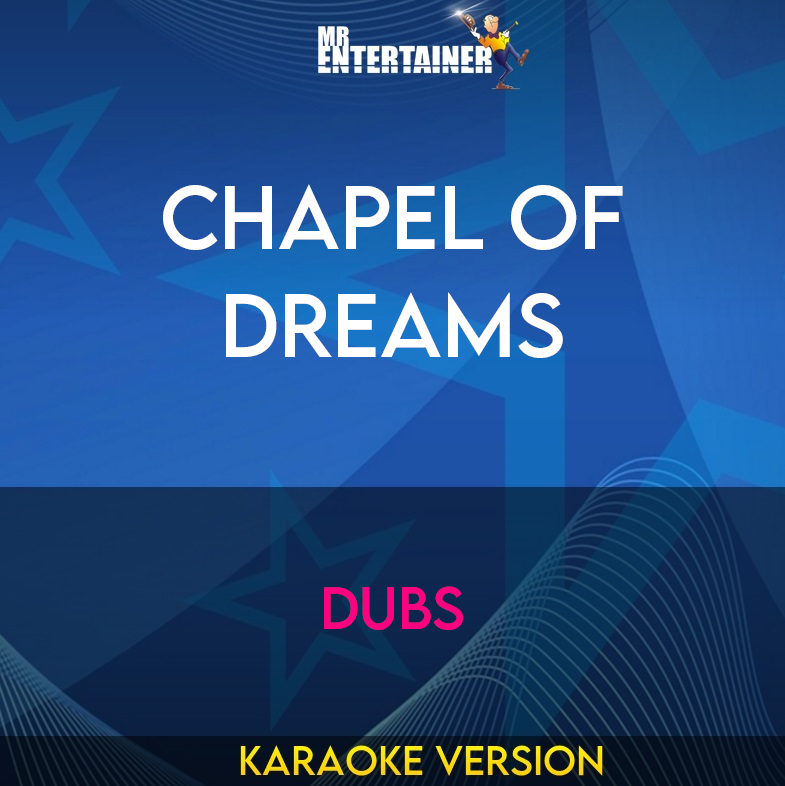 Chapel Of Dreams - Dubs (Karaoke Version) from Mr Entertainer Karaoke