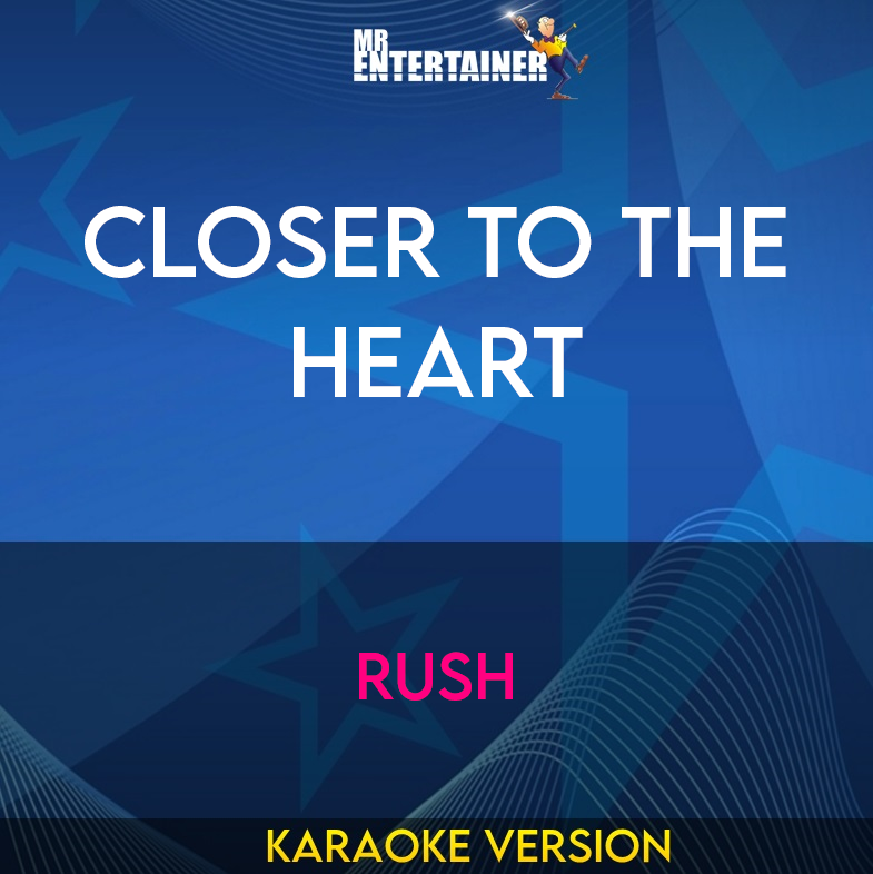 Closer To The Heart - Rush (Karaoke Version) from Mr Entertainer Karaoke