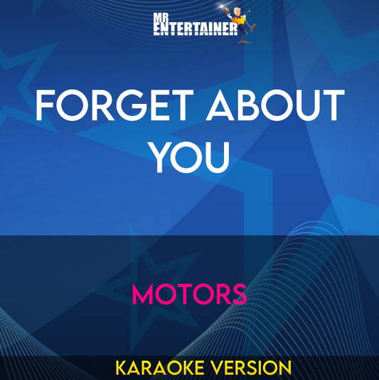 Forget About You - Motors (Karaoke Version) from Mr Entertainer Karaoke