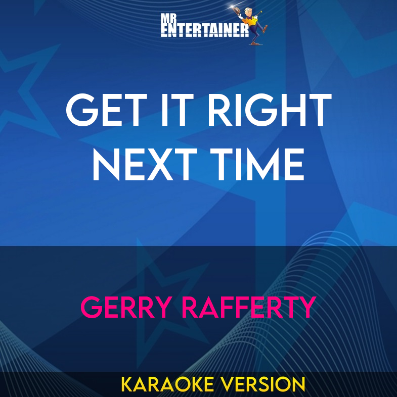 Get It Right Next Time - Gerry Rafferty (Karaoke Version) from Mr Entertainer Karaoke