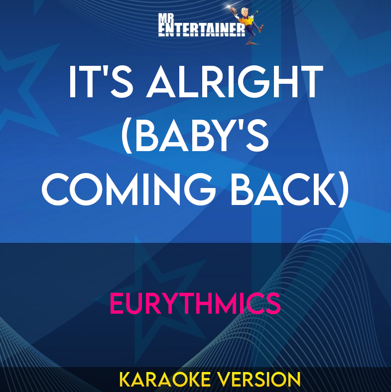 It's Alright (baby's Coming Back) - Eurythmics (Karaoke Version) from Mr Entertainer Karaoke