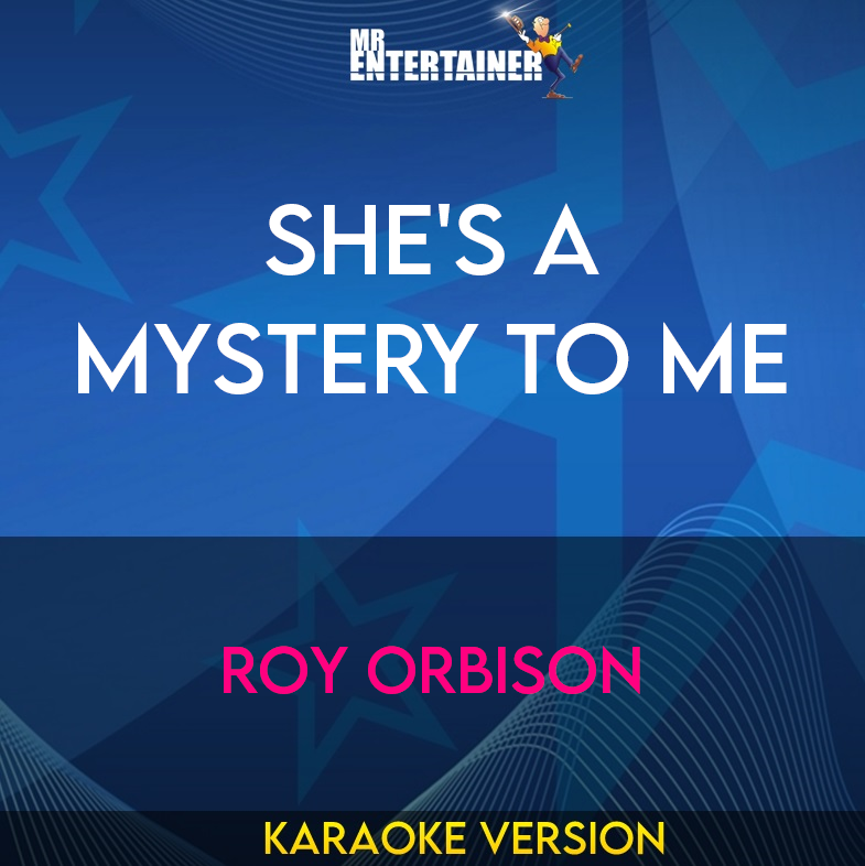 She's A Mystery To Me - Roy Orbison (Karaoke Version) from Mr Entertainer Karaoke