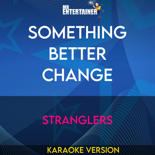 Something Better Change - Stranglers (Karaoke Version) from Mr Entertainer Karaoke