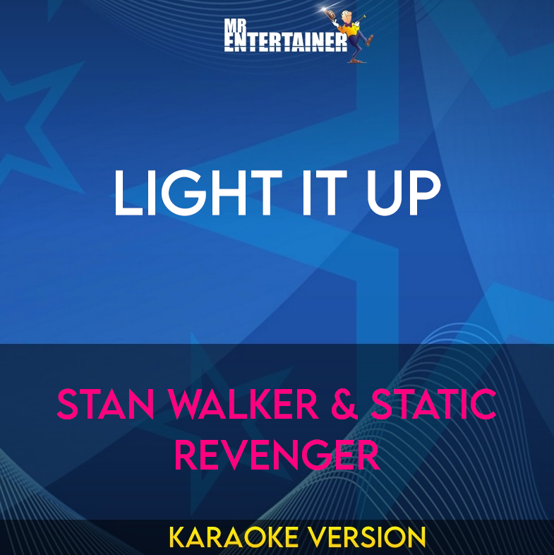 Light It Up - Stan Walker & Static Revenger (Karaoke Version) from Mr Entertainer Karaoke