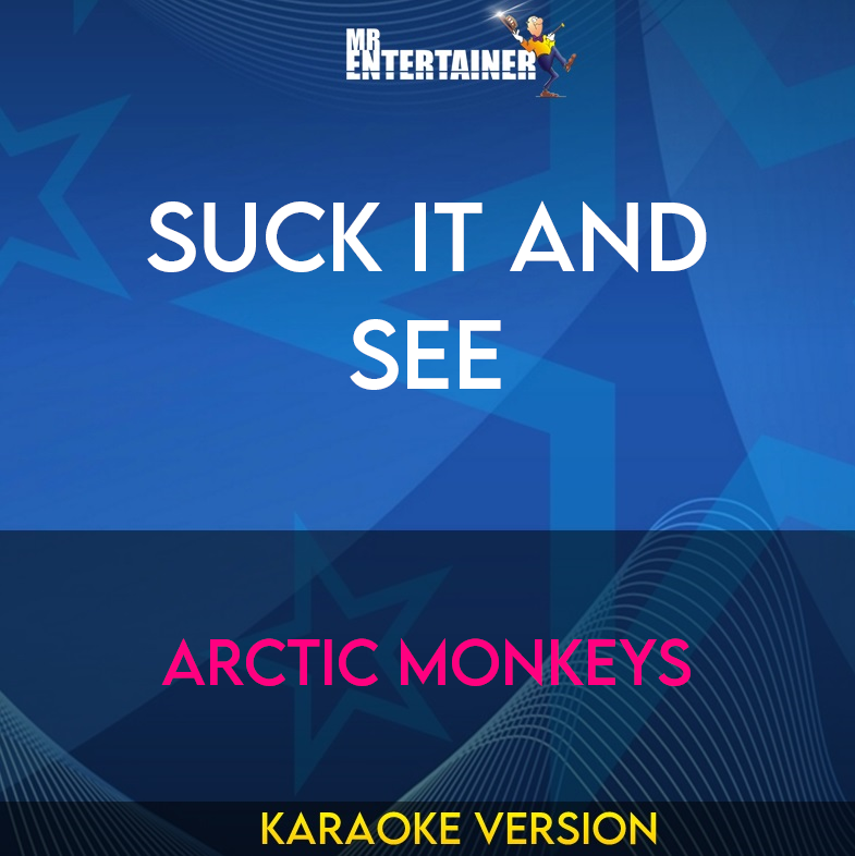 Suck It And See - Arctic Monkeys (Karaoke Version) from Mr Entertainer Karaoke