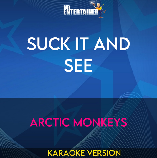 Suck It And See - Arctic Monkeys (Karaoke Version) from Mr Entertainer Karaoke