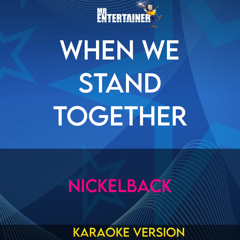 When We Stand Together - Nickelback (Karaoke Version) from Mr Entertainer Karaoke