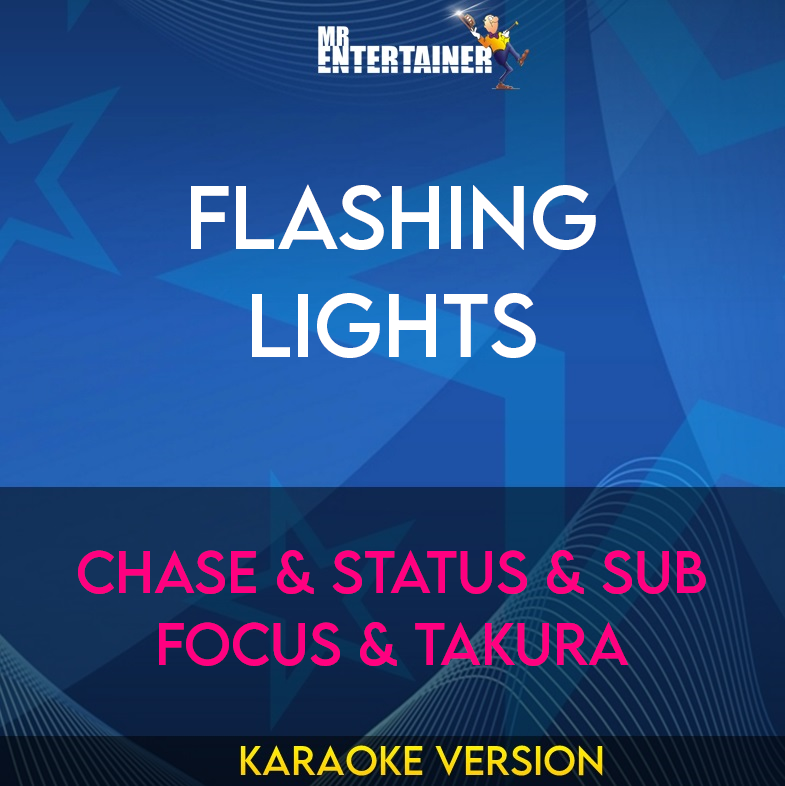 Flashing Lights - Chase & Status & Sub Focus & Takura (Karaoke Version) from Mr Entertainer Karaoke