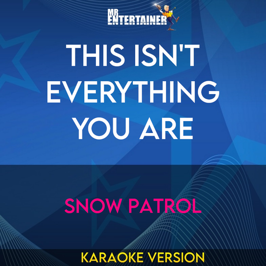 This Isn't Everything You Are - Snow Patrol (Karaoke Version) from Mr Entertainer Karaoke