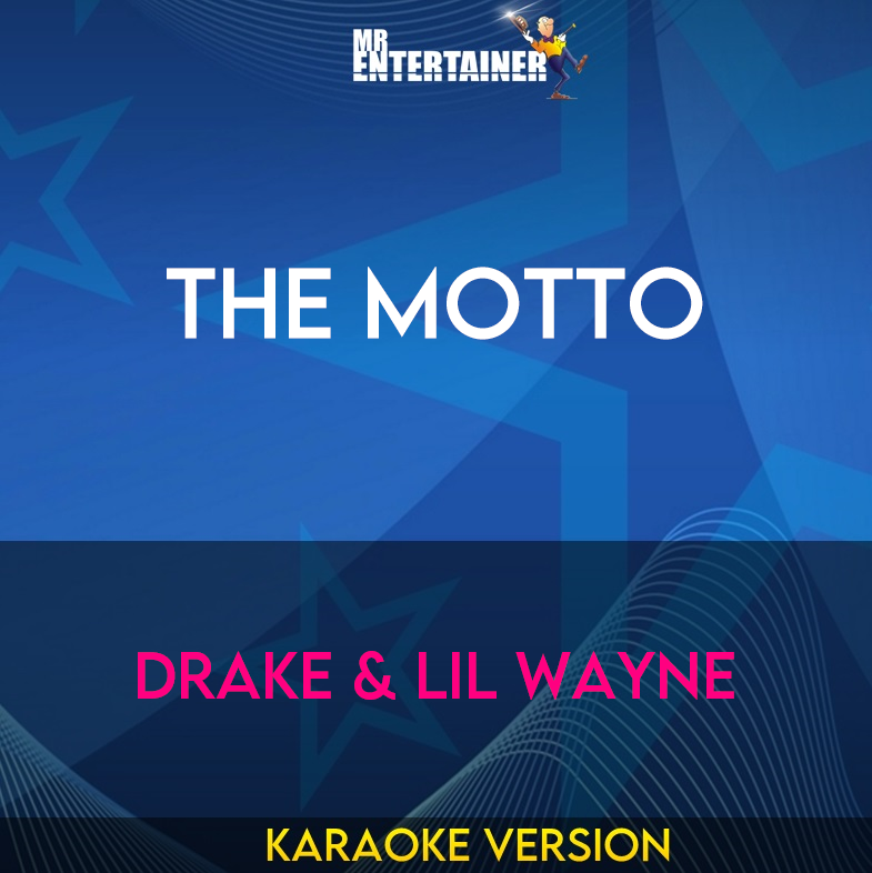 The Motto - Drake & Lil Wayne (Karaoke Version) from Mr Entertainer Karaoke