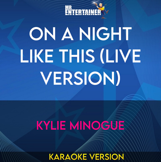 On A Night Like This (live version) - Kylie Minogue (Karaoke Version) from Mr Entertainer Karaoke