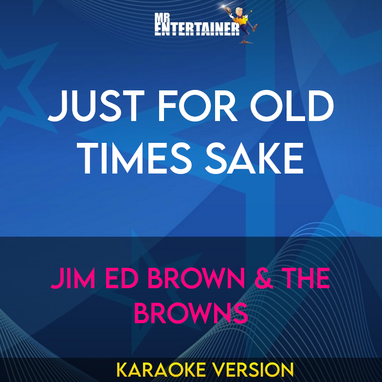 Just For Old Times Sake - Jim Ed Brown & The Browns (Karaoke Version) from Mr Entertainer Karaoke