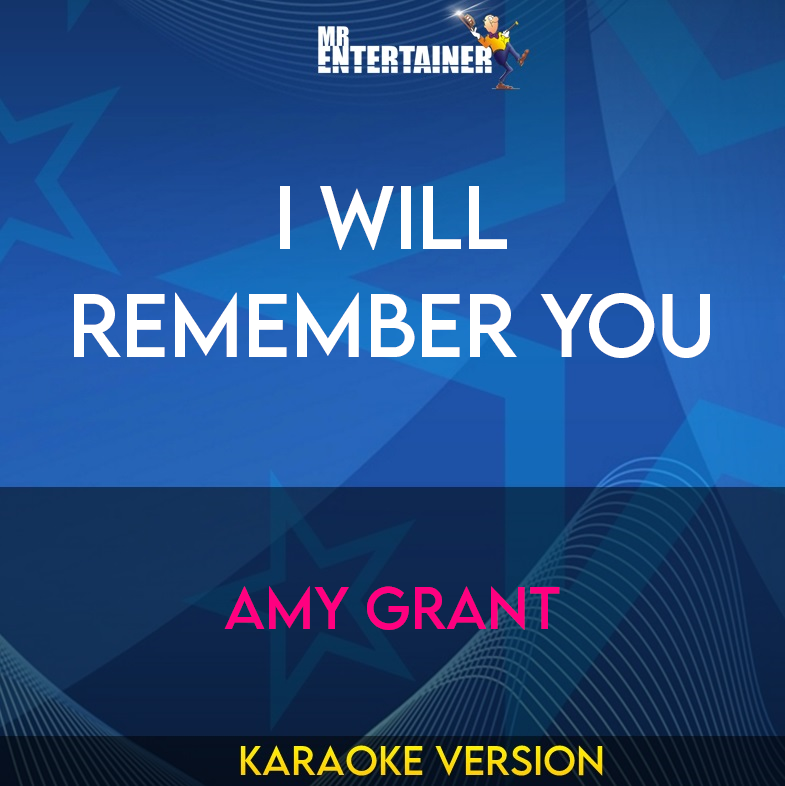 I Will Remember You - Amy Grant (Karaoke Version) from Mr Entertainer Karaoke