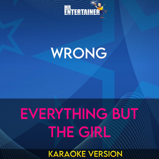 Wrong - Everything But The Girl (Karaoke Version) from Mr Entertainer Karaoke