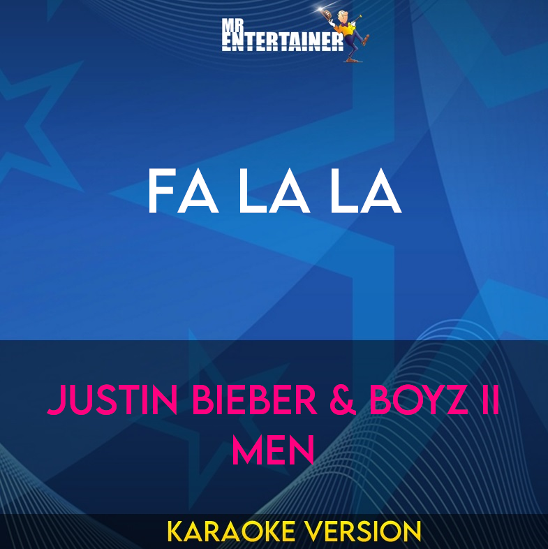 Fa La La - Justin Bieber & Boyz Ii Men (Karaoke Version) from Mr Entertainer Karaoke