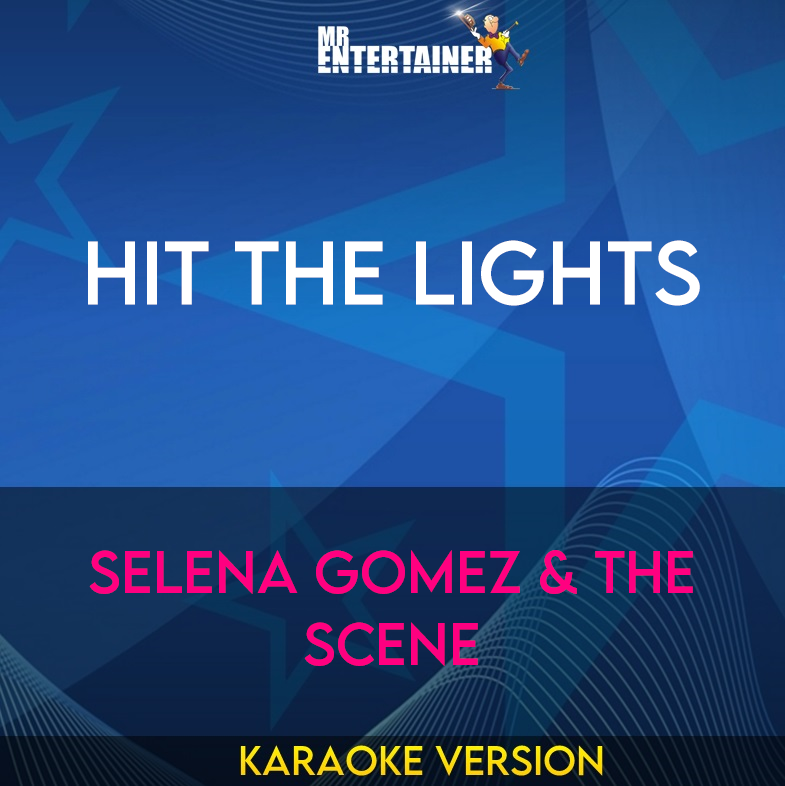 Hit The Lights - Selena Gomez & The Scene (Karaoke Version) from Mr Entertainer Karaoke