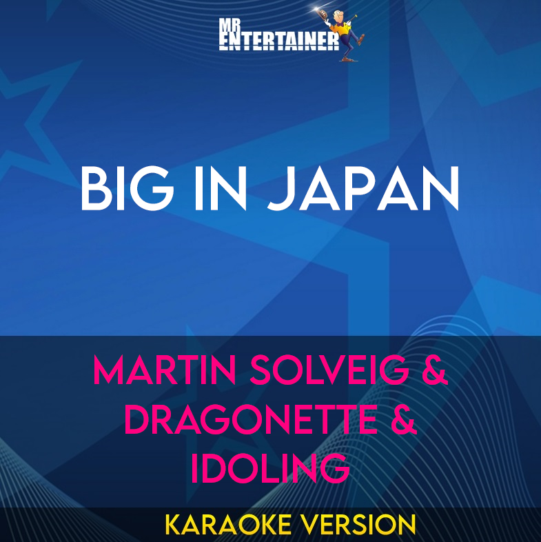 Big In Japan - Martin Solveig & Dragonette & Idoling (Karaoke Version) from Mr Entertainer Karaoke