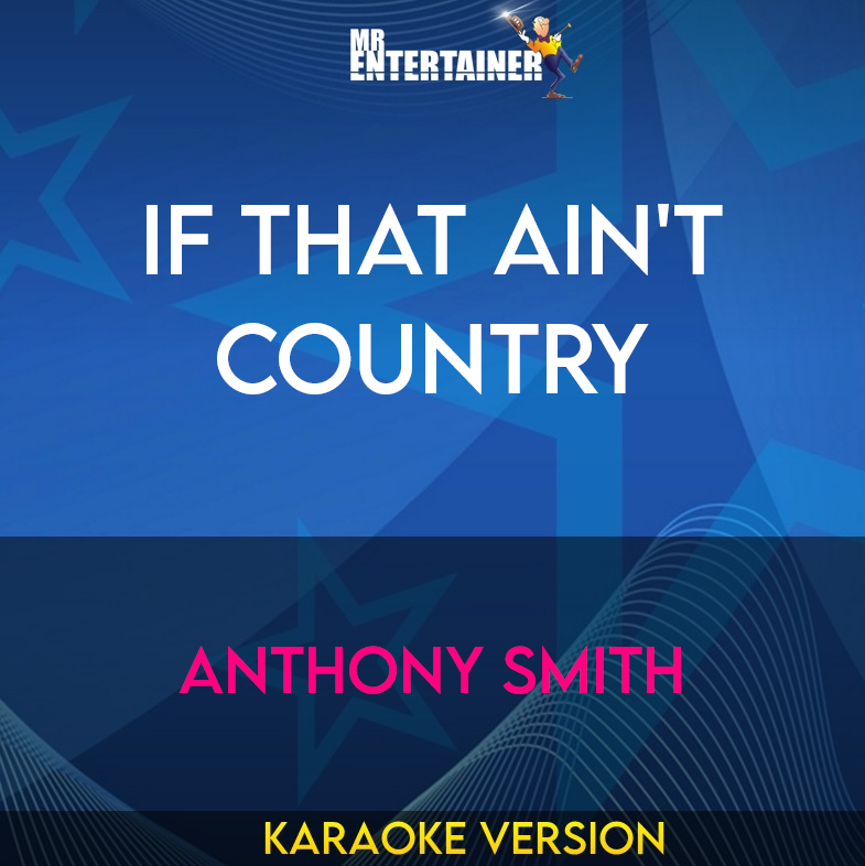 If That Ain't Country - Anthony Smith (Karaoke Version) from Mr Entertainer Karaoke