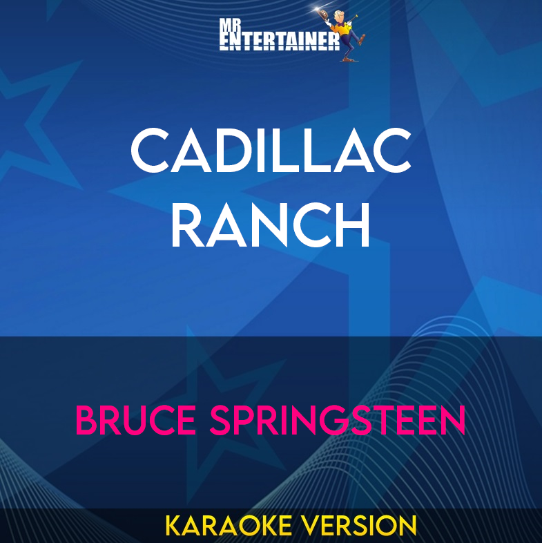 Cadillac Ranch - Bruce Springsteen (Karaoke Version) from Mr Entertainer Karaoke