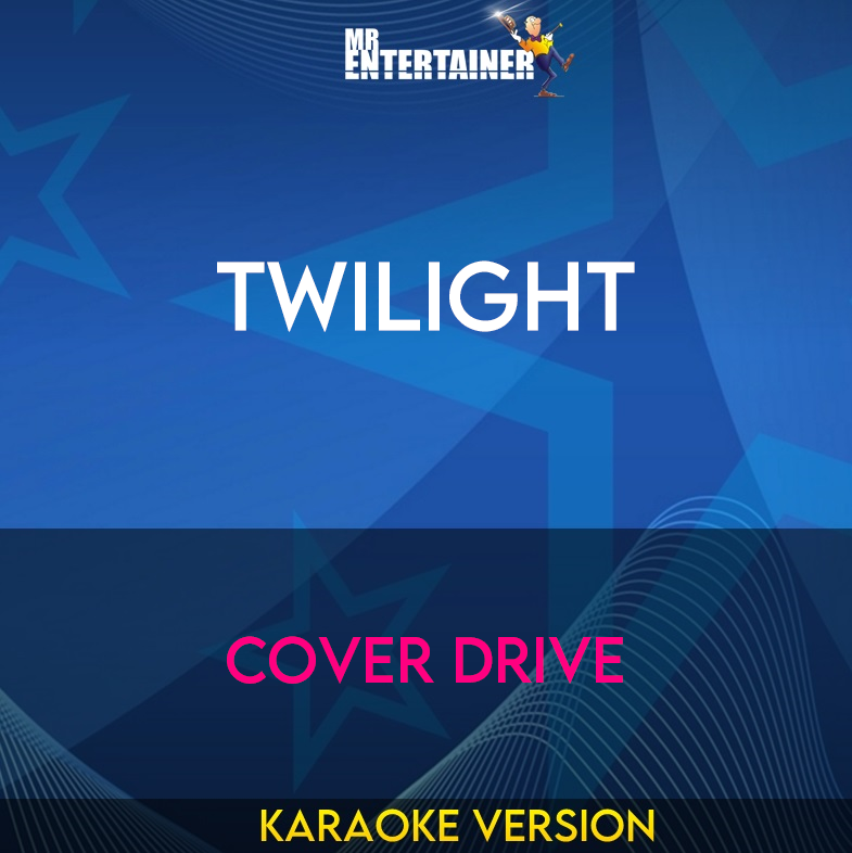 Twilight - Cover Drive (Karaoke Version) from Mr Entertainer Karaoke