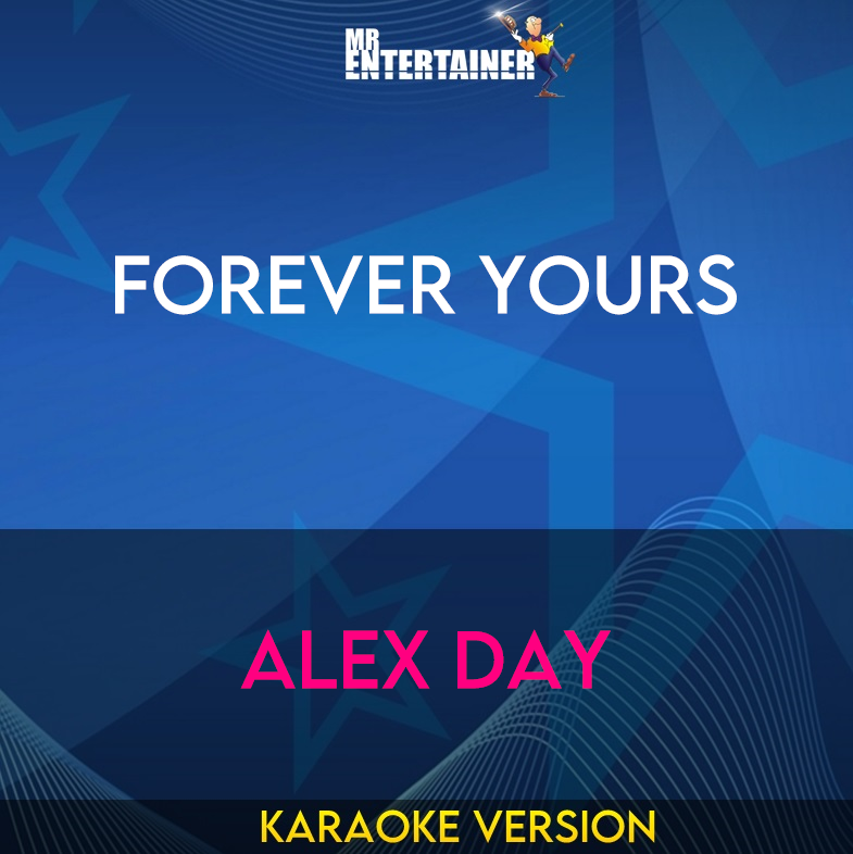 Forever Yours - Alex Day (Karaoke Version) from Mr Entertainer Karaoke