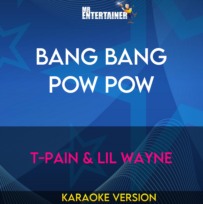 Bang Bang Pow Pow - T-pain & Lil Wayne (Karaoke Version) from Mr Entertainer Karaoke