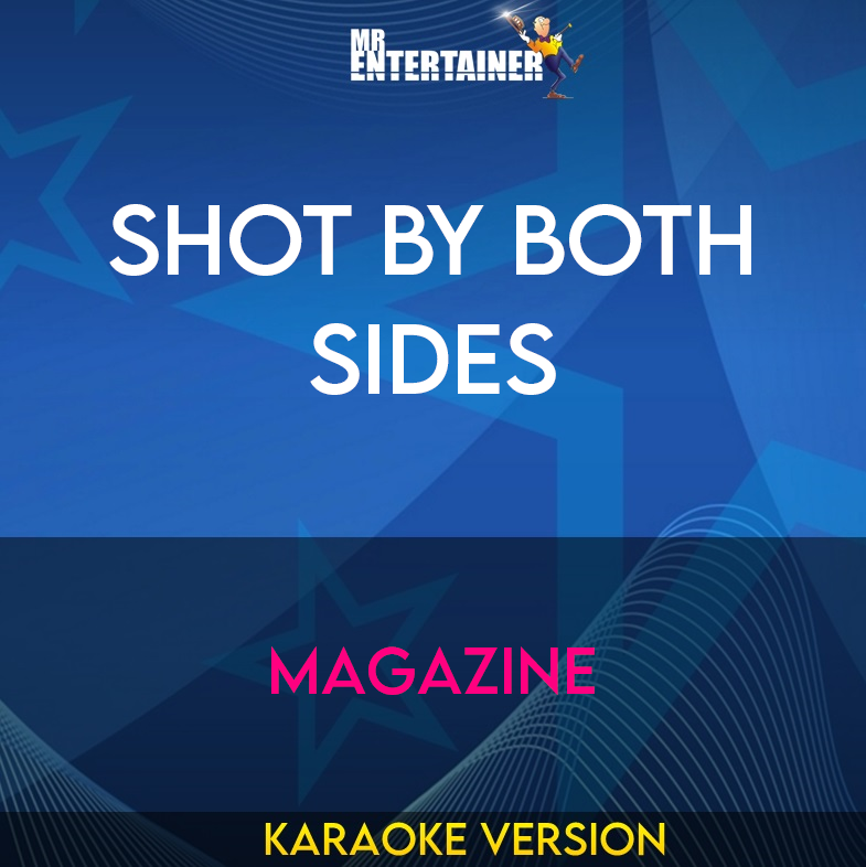 Shot By Both Sides - Magazine (Karaoke Version) from Mr Entertainer Karaoke