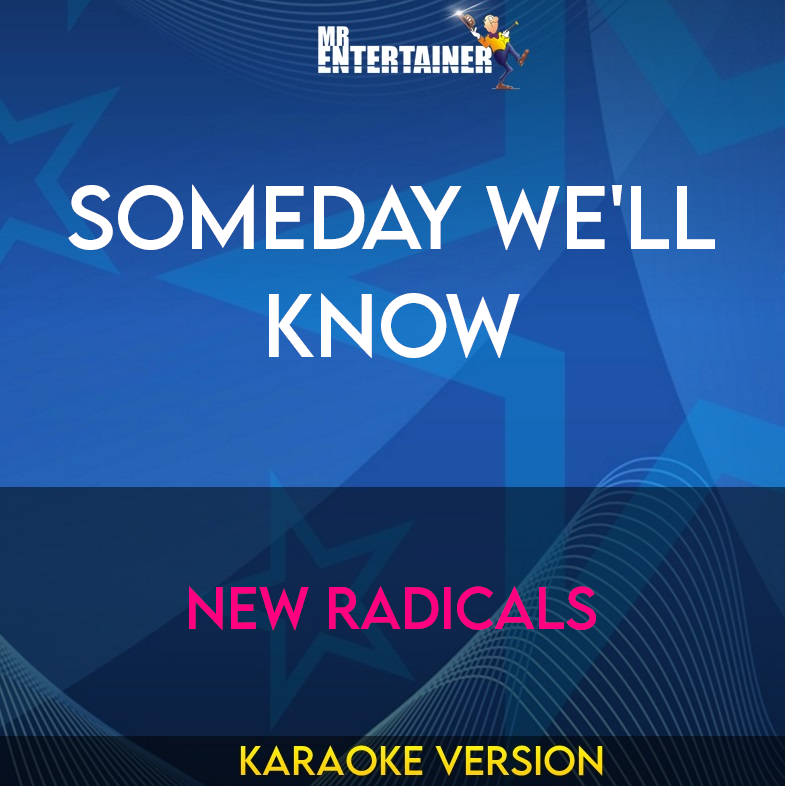 Someday We'll Know - New Radicals (Karaoke Version) from Mr Entertainer Karaoke