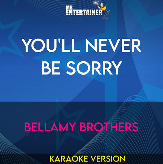 You'll Never Be Sorry - Bellamy Brothers (Karaoke Version) from Mr Entertainer Karaoke