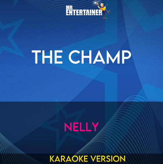 The Champ - Nelly (Karaoke Version) from Mr Entertainer Karaoke