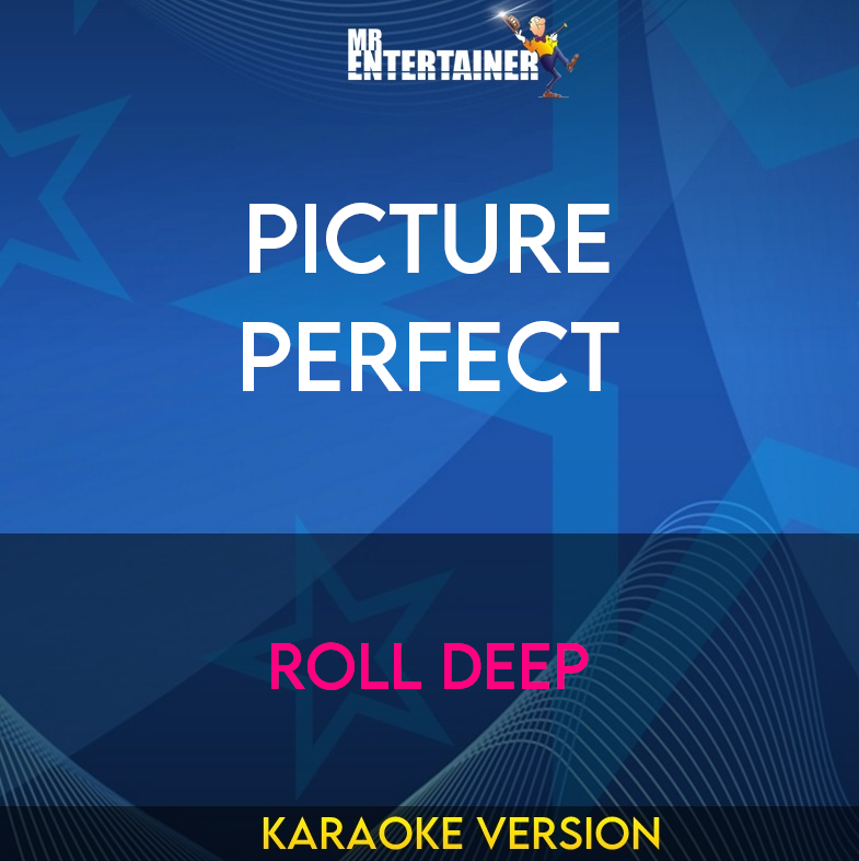 Picture Perfect - Roll Deep (Karaoke Version) from Mr Entertainer Karaoke