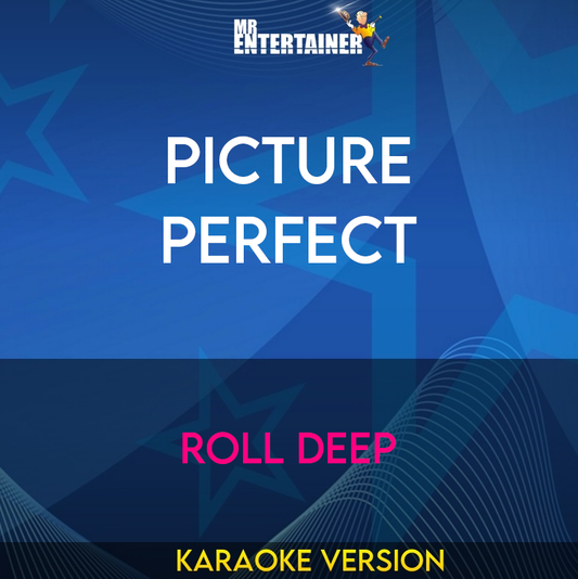 Picture Perfect - Roll Deep (Karaoke Version) from Mr Entertainer Karaoke