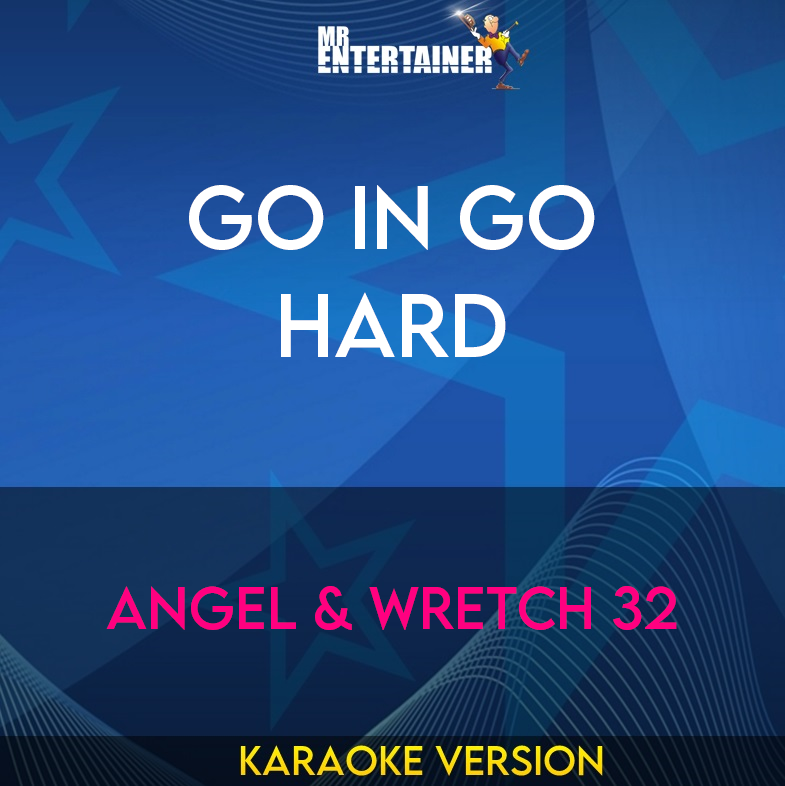 Go In Go Hard - Angel & Wretch 32 (Karaoke Version) from Mr Entertainer Karaoke