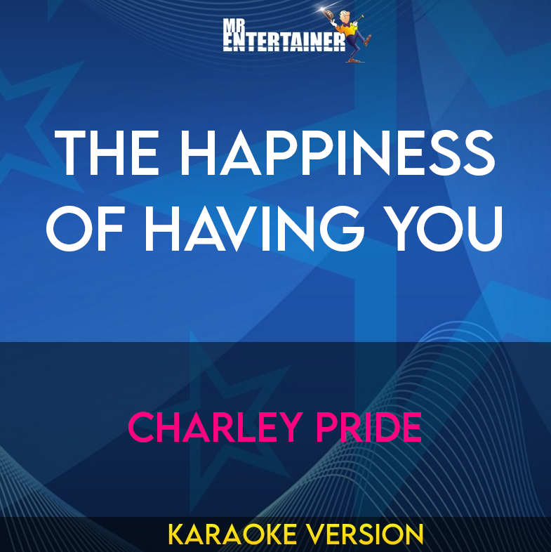 The Happiness Of Having You - Charley Pride (Karaoke Version) from Mr Entertainer Karaoke