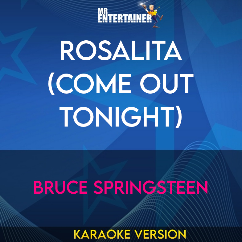 Rosalita (come Out Tonight) - Bruce Springsteen (Karaoke Version) from Mr Entertainer Karaoke